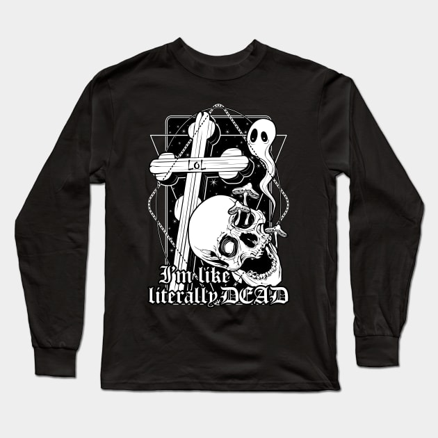 I'm like literally dead Long Sleeve T-Shirt by Von Kowen